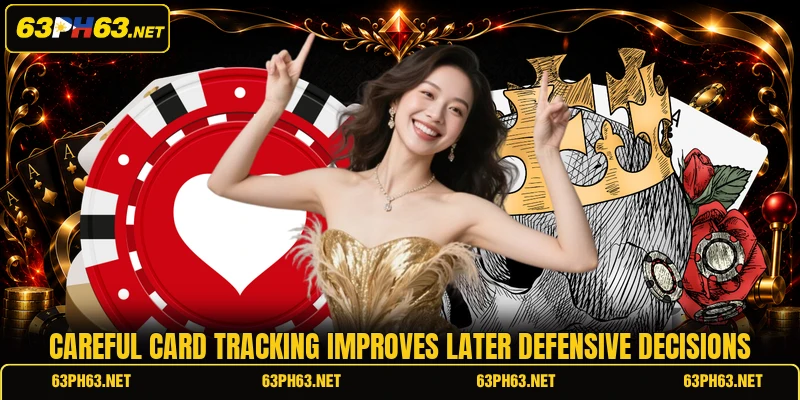 Careful card tracking improves later defensive decisions