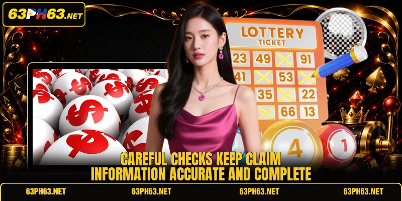 Careful checks keep claim information accurate and complete