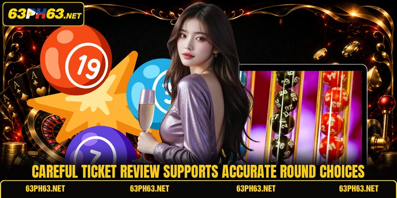 Careful ticket review supports accurate round choices