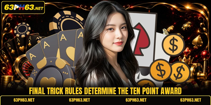Final trick rules determine the ten point award