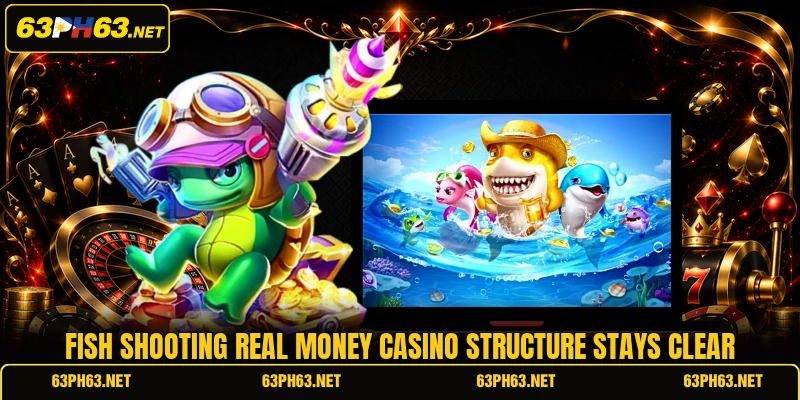 Fish shooting real money casino structure stays clear