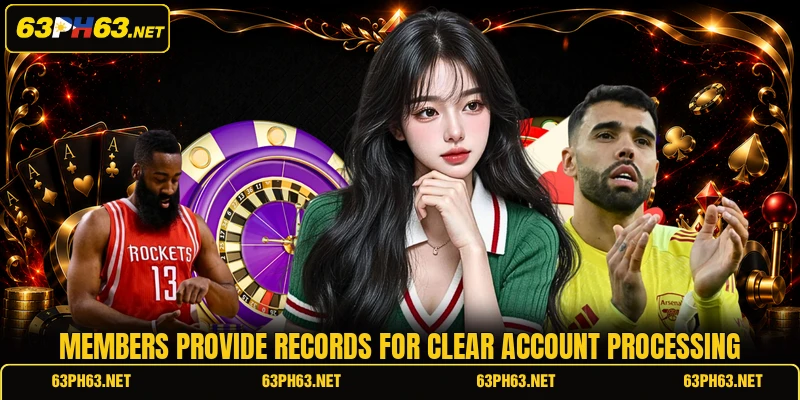 Members provide records for clear account processing