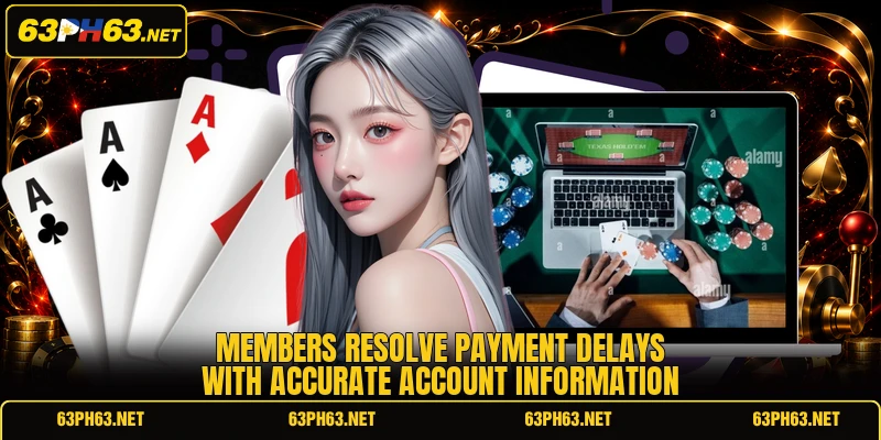 Members resolve payment delays with accurate account information