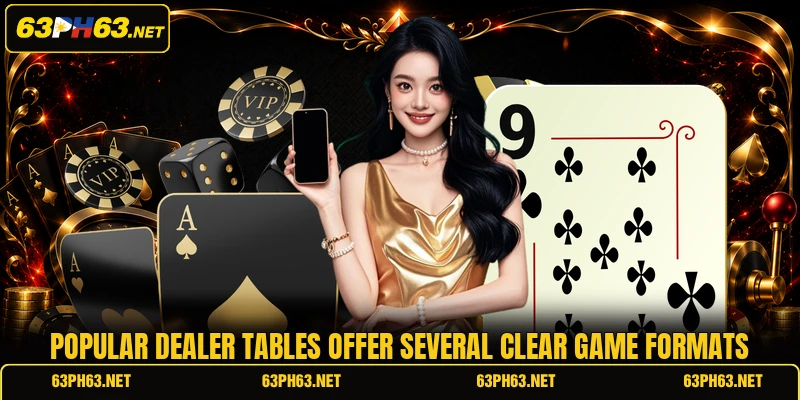 Popular dealer tables offer several clear game formats