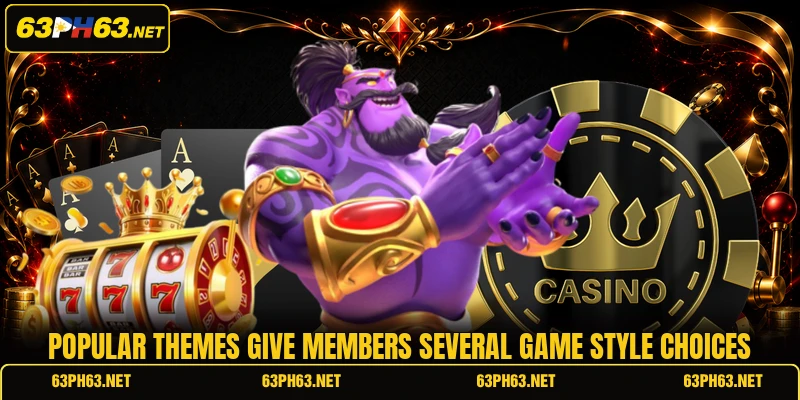 Popular themes give members several game style choices