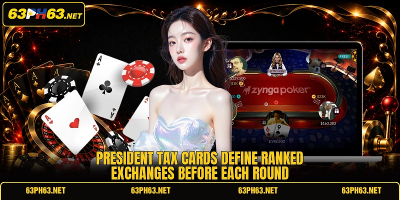 President tax cards define ranked exchanges before each round