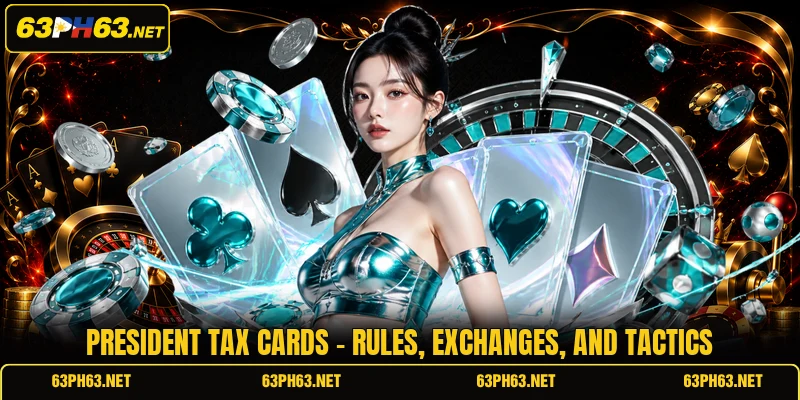 President Tax Cards - Rules, Exchanges, And Tactics