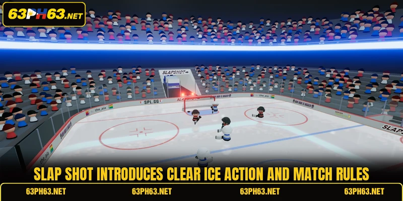 Slap Shot introduces clear ice action and match rules