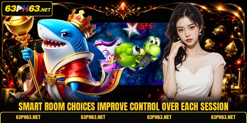 Smart room choices improve control over each session
