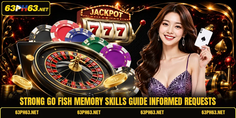 Strong go fish memory skills guide informed requests