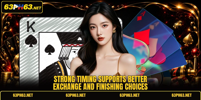 Strong timing supports better exchange and finishing choices