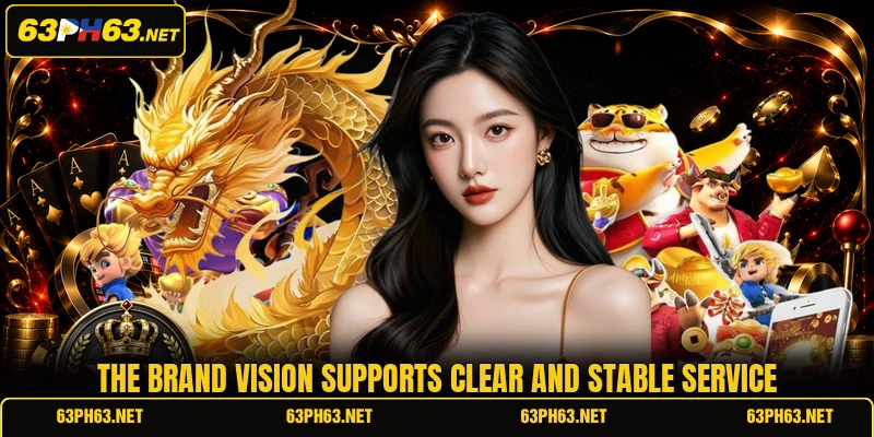 The brand vision supports clear and stable service